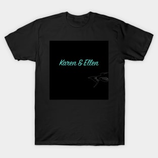 Karen & Ellen T-Shirt